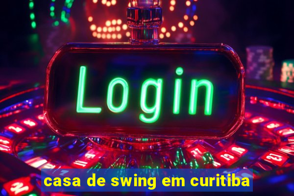 casa de swing em curitiba